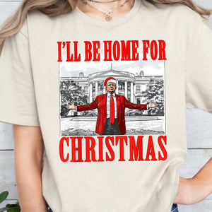 I'll Be Home For Christmas, Christmas Trump 47th President Sweatshirt Bright T1726 - GOP