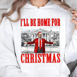 I'll Be Home For Christmas, Christmas Trump 47th President Sweatshirt Bright T1726 - GOP