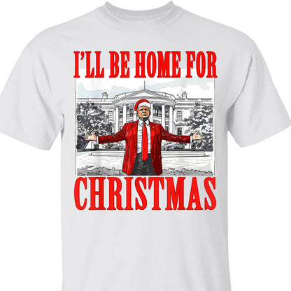 I'll Be Home For Christmas, Christmas Trump 47th President Sweatshirt Bright T1726 - GOP
