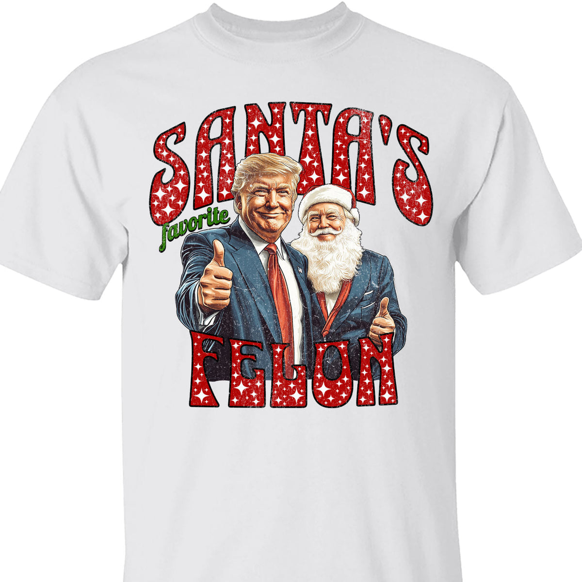 Santa Favorite Felon, Funny Trump Christmas, Merry Christmas Republican Sweatshirt Bright T1728 - GOP