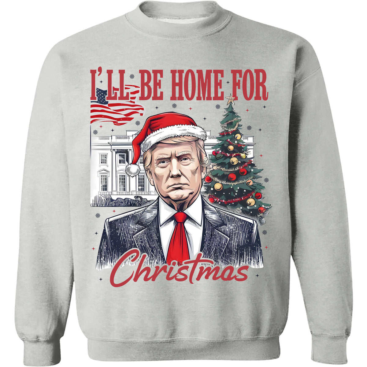 I'll Be Home For Christmas, Christmas Trump 47th President Sweatshirt Bright T1730 - GOP