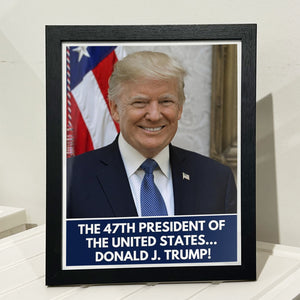 Donald Trump is 47th President of the United States, Trump Won 2024 Picture Frame C1733 - GOP