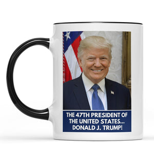 The 47th President Of The United States Mug, Trump 47th President White Mug Accent Mug T1733 - GOP