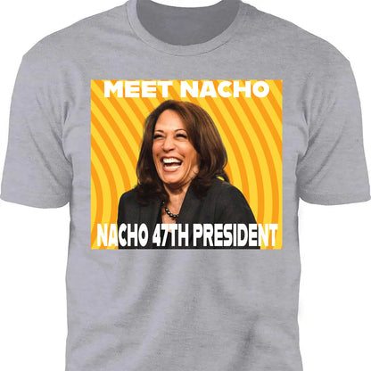 Meet Nacho 47th President, Trump Won Shirt, Trump 47th President Shirt Dark T1734 - GOP