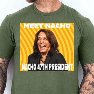 Meet Nacho 47th President, Trump Won Shirt, Trump 47th President Shirt Dark T1734 - GOP