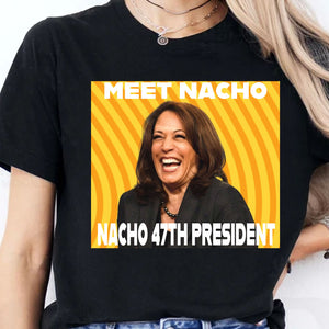 Meet Nacho 47th President, Trump Won Shirt, Trump 47th President Shirt Dark T1734 - GOP