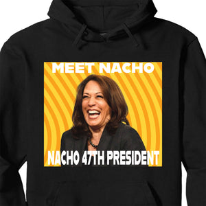 Meet Nacho 47th President, Trump Won Shirt, Trump 47th President Shirt Dark T1734 - GOP