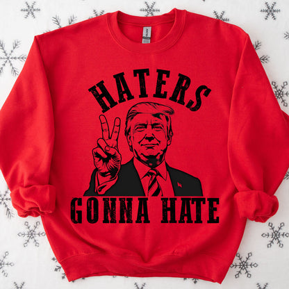 Haters Gonna Hate, MAGA Trump, Republican Party Pro Trump 2024, Trump Won 47th President Sweatshirt Bright T1744 - GOP