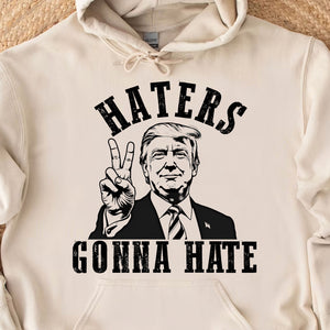 Haters Gonna Hate, MAGA Trump, Republican Party Pro Trump 2024, Trump Won 47th President Sweatshirt Bright T1744 - GOP