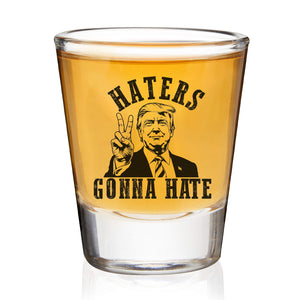 Haters Gonna Hate | Trump Won | Trump 47th President Print Shot Glasses T1744 - GOP