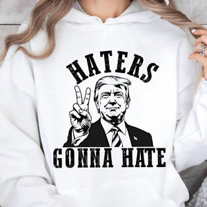 Haters Gonna Hate, MAGA Trump, Republican Party Pro Trump 2024, Trump Won 47th President Sweatshirt Bright T1744 - GOP