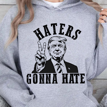 Haters Gonna Hate, MAGA Trump, Republican Party Pro Trump 2024, Trump Won 47th President Sweatshirt Bright T1744 - GOP