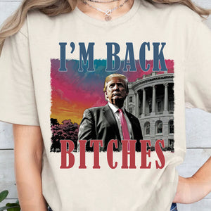 I'm Back Bitches, Trump Is My President, Trump Won, Trump 47th President Sweatshirt Bright T1745 - GOP