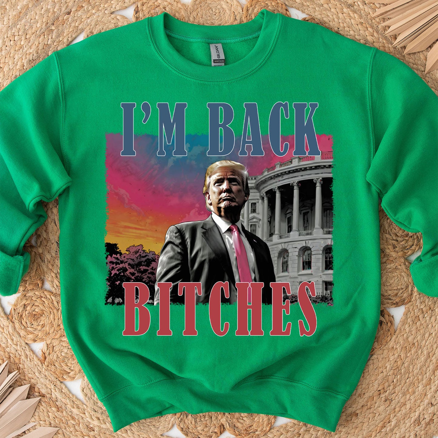 I'm Back Bitches, Trump Is My President, Trump Won, Trump 47th President Sweatshirt Bright T1745 - GOP