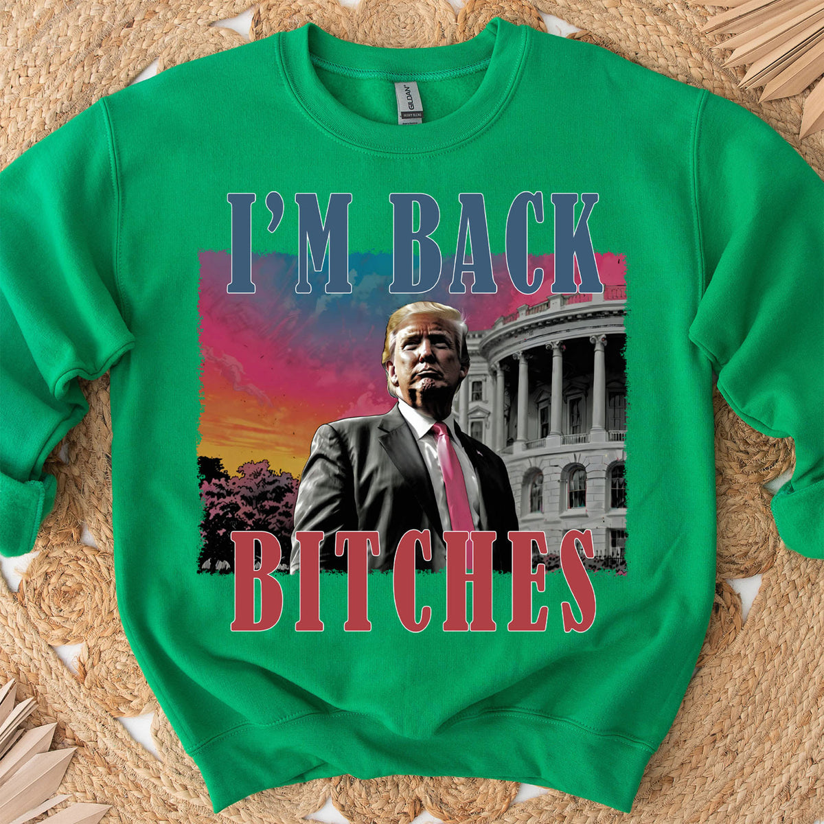 I'm Back Bitches, Trump Is My President, Trump Won, Trump 47th President Sweatshirt Bright T1745 - GOP