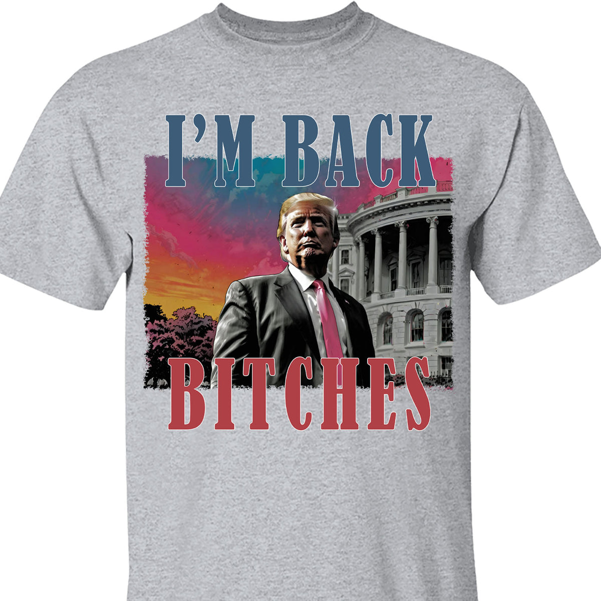 I'm Back Bitches, Trump Is My President, Trump Won, Trump 47th President Sweatshirt Bright T1745 - GOP