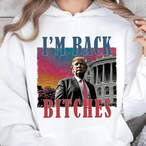 I'm Back Bitches, Trump Is My President, Trump Won, Trump 47th President Sweatshirt Bright T1745 - GOP