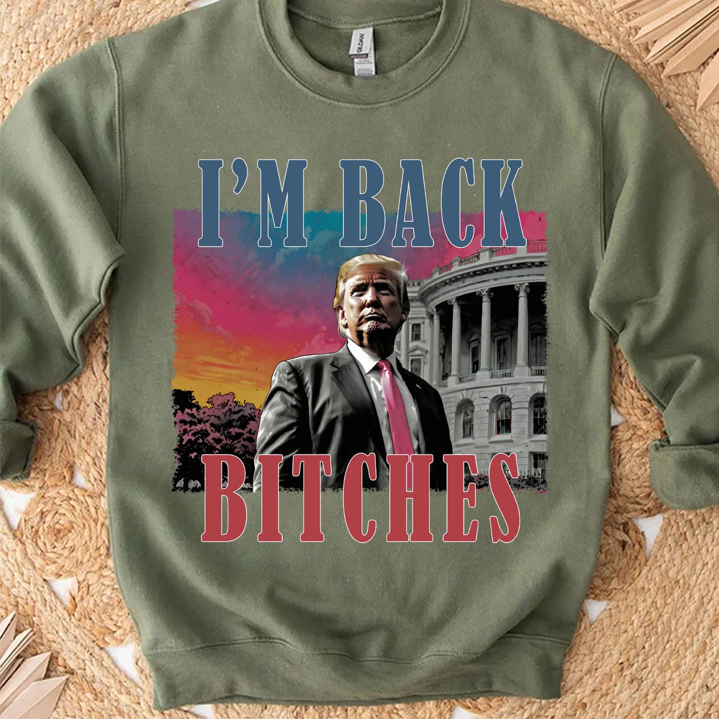 I'm Back Bitches, Trump Is My President, Trump Won, Trump 47th President Sweatshirt Bright T1745 - GOP