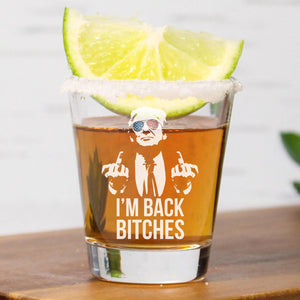 I'm Back Bitches | Trump Won 2024 | Trump 47th President Print Shot Glasses T1748- GOP