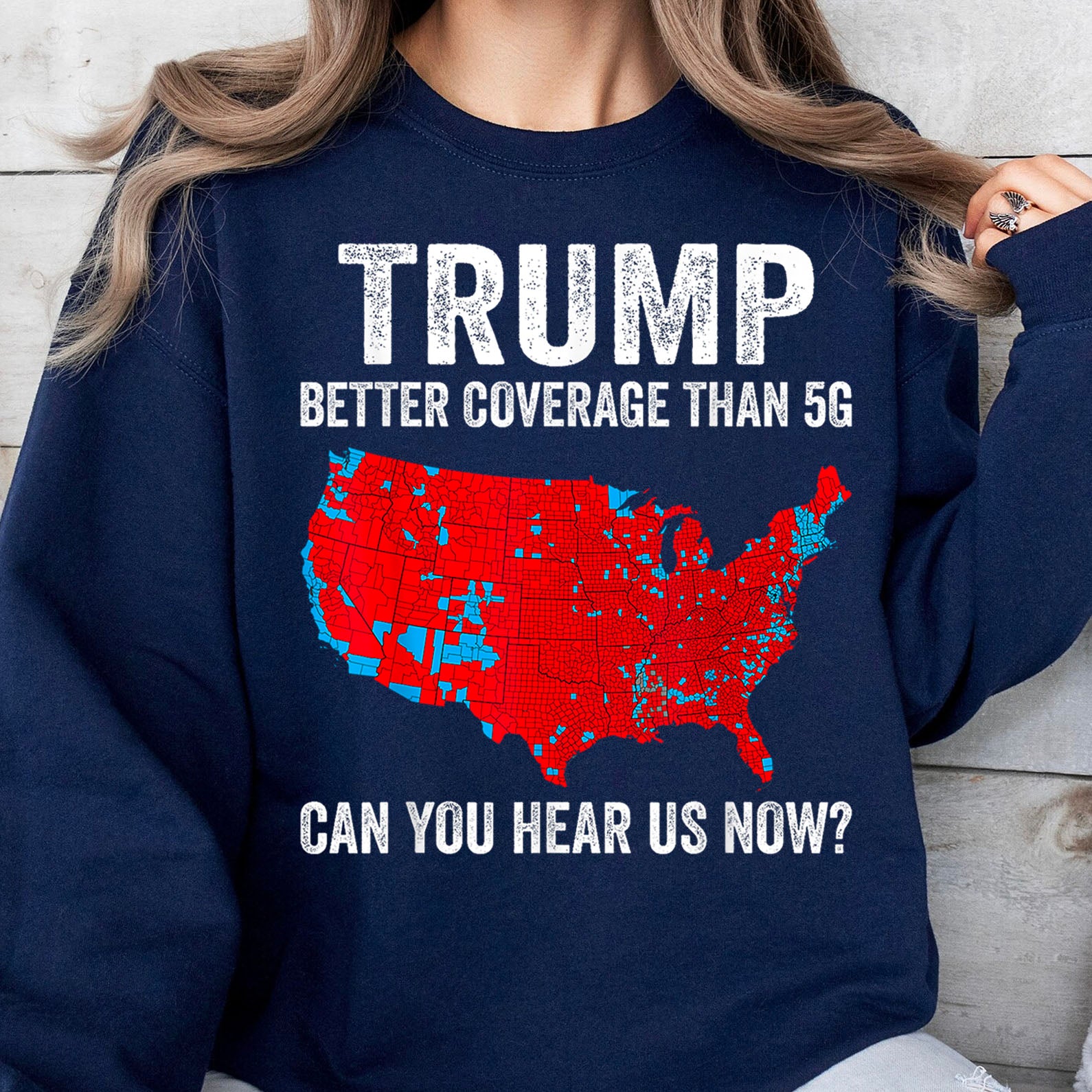 Trump Coverage Can You Hear Us Now, Trump Won, Trump 47th President Sweatshirt T1752 - GOP