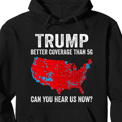 Trump Coverage Can You Hear Us Now, Trump Won, Trump 47th President Sweatshirt T1752 - GOP