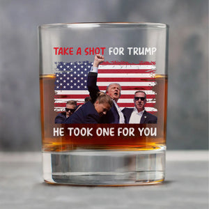 Take A Shot For Trump He Took One For You | US Election Whisky Glass | Trump 47th President Print Whisky Glasses T1761 - GOP