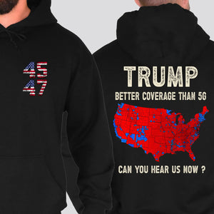 Trump 2024 Better Coverage than Verizon, Trump Can You Hear Us, Trump Won 2024, Trump Supporter Front & Back Shirt Dark C1815 - GOP - WFD