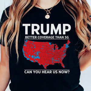 Trump better coverage than 5G Shirt Unisex T-Shirt for Republican Supporters, President Trump 47th President Tee, Trump Vance C1822 - GOP - WFD