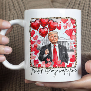 Trump Is My Valentine, Retro Valentines Mug, Funny Trump White Mug Accent Mug 681849 - GOP