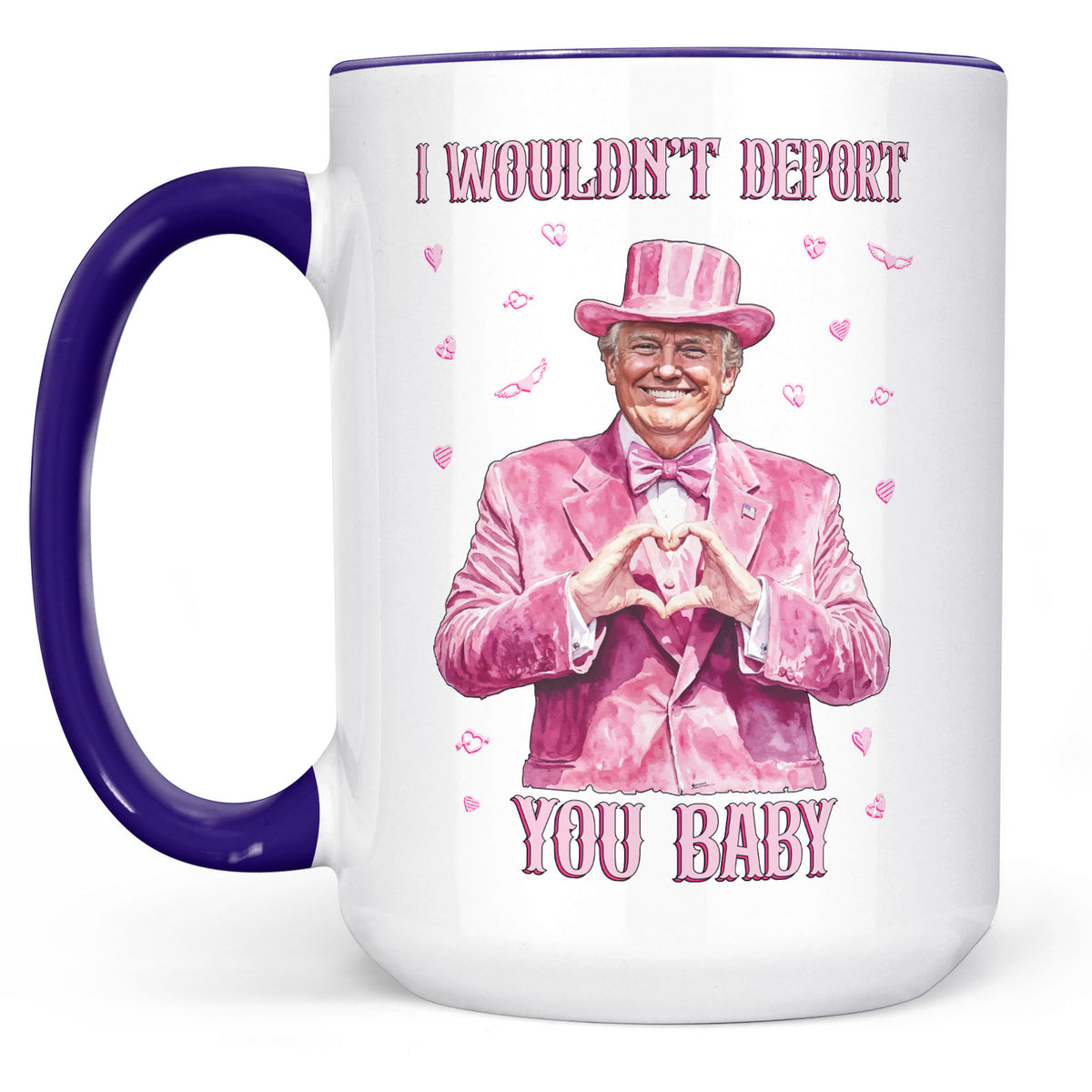 I Wouldn't Deport You Baby, Funny Valentine Mug, Trump Valentine's Day White Mug Accent Mug 681851 - GOP