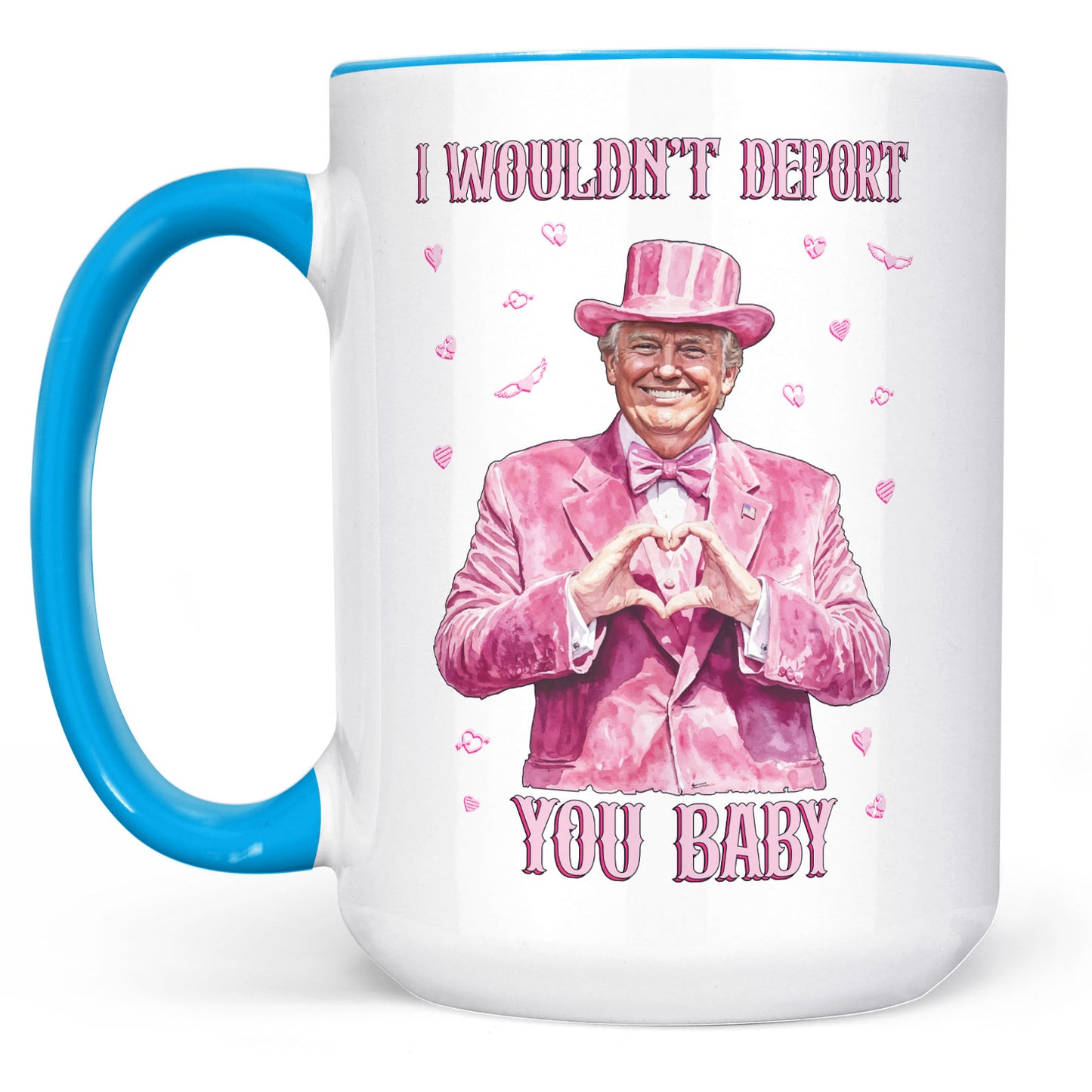 I Wouldn't Deport You Baby, Funny Valentine Mug, Trump Valentine's Day White Mug Accent Mug 681851 - GOP