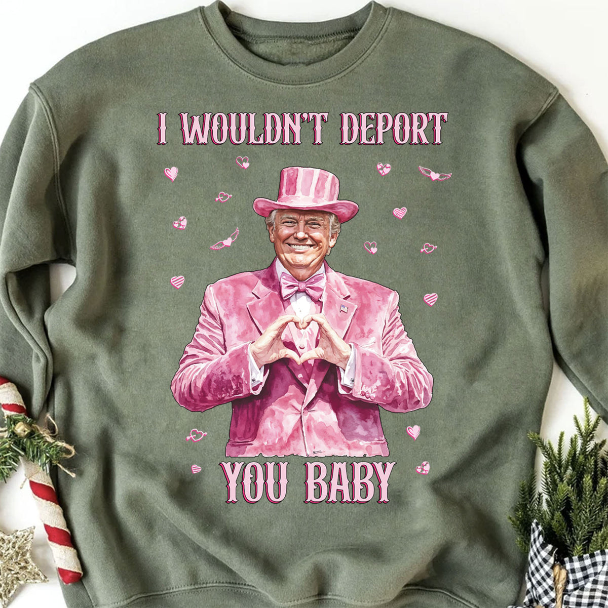 I Wouldn't Deport You Baby, Funny Valentine Shirt, Trump Valentine's Day Sweatshirt Dark 681851 - GOP