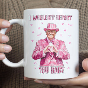 I Wouldn't Deport You Baby, Funny Valentine Mug, Trump Valentine's Day White Mug Accent Mug 681851 - GOP