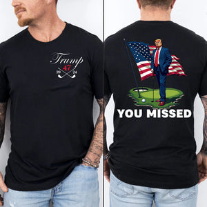 Trump Golf You Missed Shirts | Barstol Golf Trump Tshirts | Republican Nominee Shirts | Republican Political T-shirts | Trump Front & Back Shirt Dark 681853 - GOP