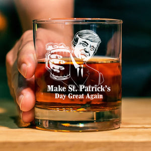 Donald Trump Make St Patrick's Day Great Again Glass | President Trump Print Whiskey Glasses, St Patrick's Day Glass 681867- GOP