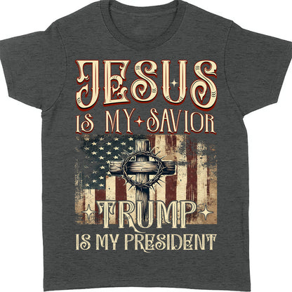 Jesus My Savior Trump is My President Shirt, President Trump 47th Tee, Political Shirt Dark 681880 - GOP