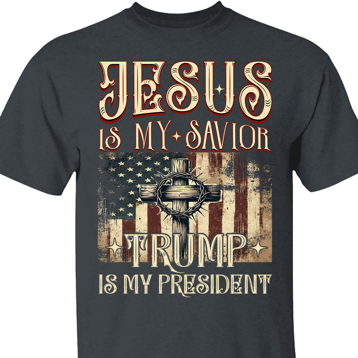 Jesus My Savior Trump is My President Shirt, President Trump 47th Tee, Political Shirt Dark 681880 - GOP