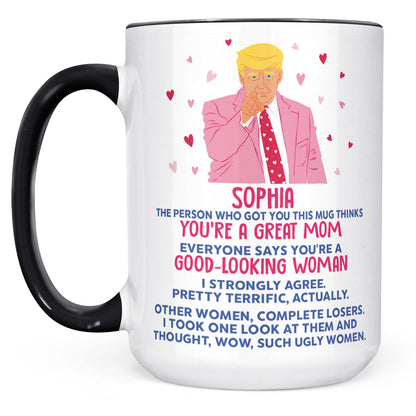 You're A Good Looking Woman Funny Valentine's Day Mug, Donald Trump Greeting Mug, Gift For Her, For Wife Girlfriend Mom 681985 - GOP