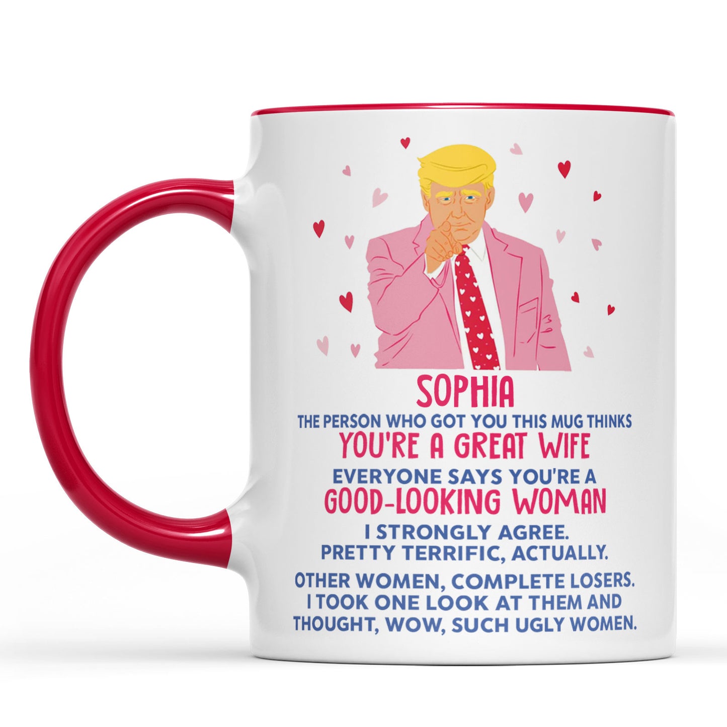 You're A Good Looking Woman Funny Valentine's Day Mug, Donald Trump Greeting Mug, Gift For Her, For Wife Girlfriend Mom 681985 - GOP