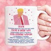 You're A Good Looking Woman Funny Valentine's Day Mug, Donald Trump Greeting Mug, Gift For Her, For Wife Girlfriend Mom 681985 - GOP