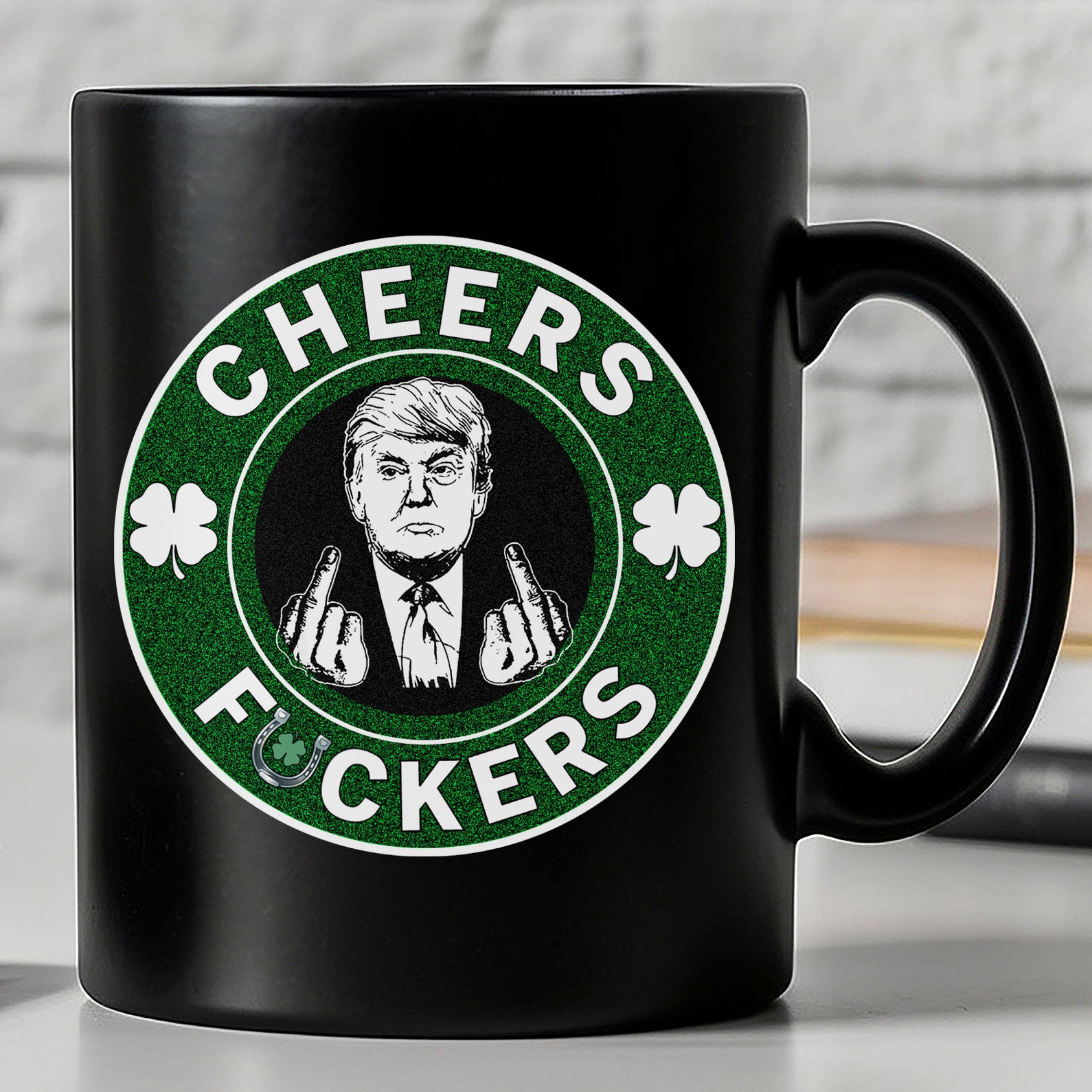 Donald Trump Cheers Fuckers Black Mug | Funny Trump St. Patrick's Day Mug | Saint Patrick Day Black Mug 681897 - GOP