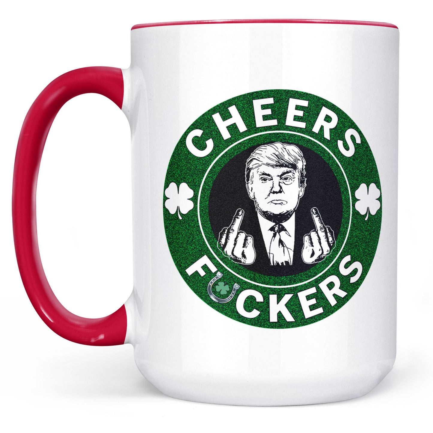 Donald Trump Cheers Fuckers Mug, St. Patrick's Day Mug, Funny Trump Patrick Day White Mug Accent Mug 681897 - GOP