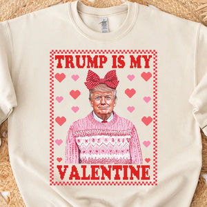 Trump is My Valentine, Funny Valentines Shirt, Trump Valentine's Day Sweatshirt Bright 681929 - GOP