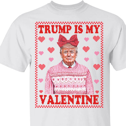Trump is My Valentine, Funny Valentines Shirt, Trump Valentine's Day Sweatshirt Bright 681929 - GOP