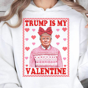 Trump is My Valentine, Funny Valentines Shirt, Trump Valentine's Day Sweatshirt Bright 681929 - GOP