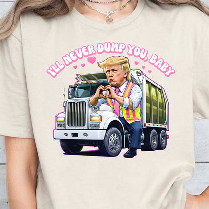I'll Never Dump You Baby Shirt, Trump Valentines Trash Truck T-Shirt, Funny Trump Valentine's Day Sweatshirt Bright 681946 - GOP