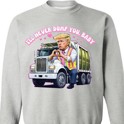 I'll Never Dump You Baby Shirt, Trump Valentines Trash Truck T-Shirt, Funny Trump Valentine's Day Sweatshirt Bright 681946 - GOP