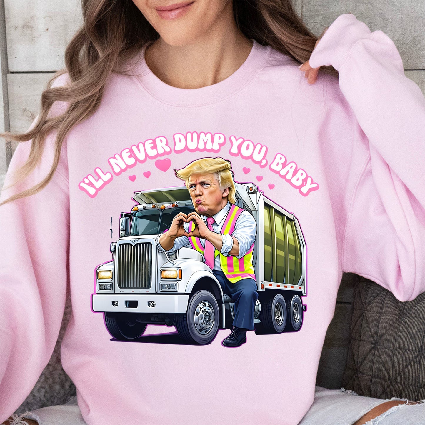 I'll Never Dump You Baby Shirt, Trump Valentines Trash Truck T-Shirt, Funny Trump Valentine's Day Sweatshirt Bright 681946 - GOP