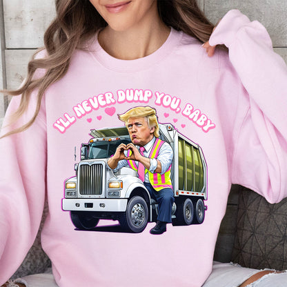 I'll Never Dump You Baby Shirt, Trump Valentines Trash Truck T-Shirt, Funny Trump Valentine's Day Sweatshirt Bright 681946 - GOP