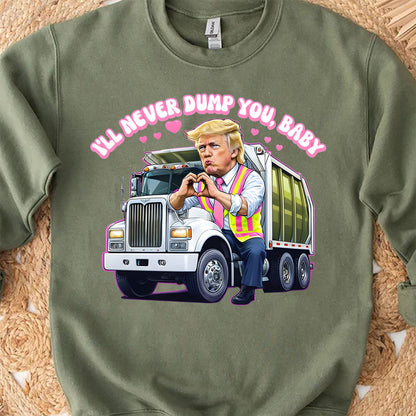 I'll Never Dump You Baby Shirt, Trump Valentines Trash Truck T-Shirt, Funny Trump Valentine's Day Sweatshirt Bright 681946 - GOP